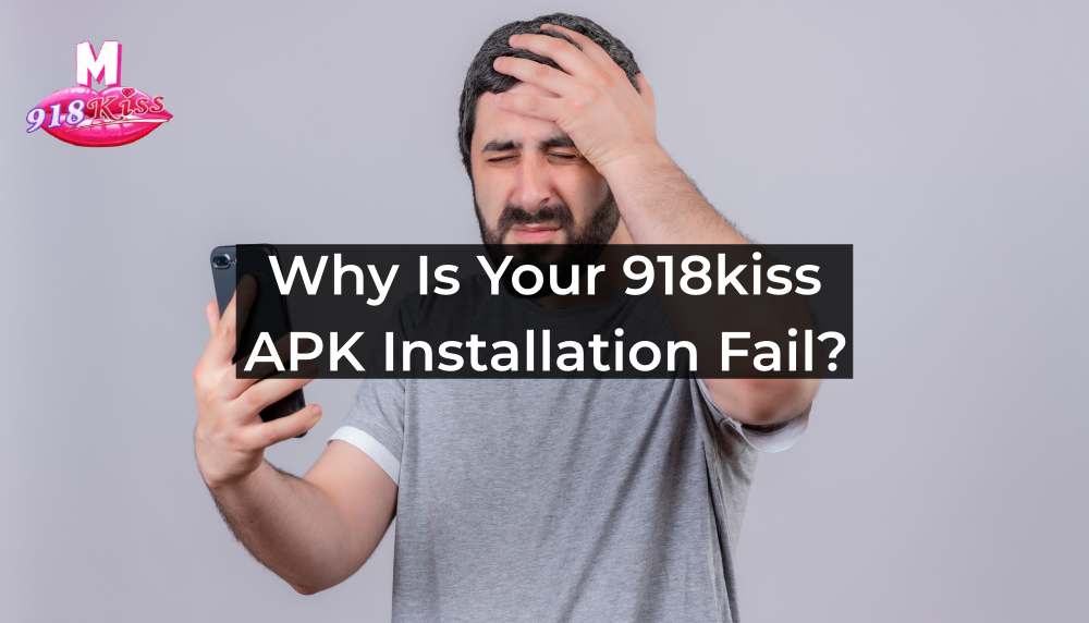 918kiss APK Installation Fail