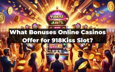 What Bonuses Online Casinos Offer for Kiss918 Slot?