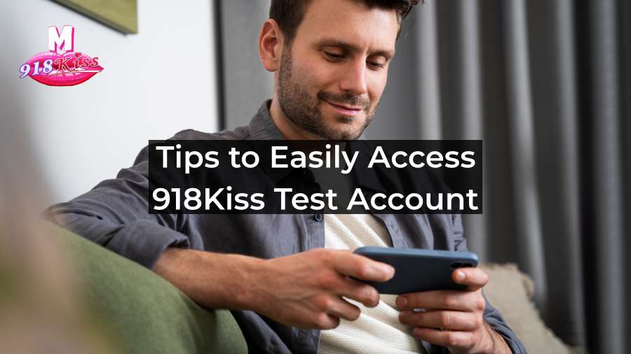 Tips Access 918Kiss Test Account