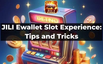 JILI Ewallet Slot Experience: Tips and Tricks