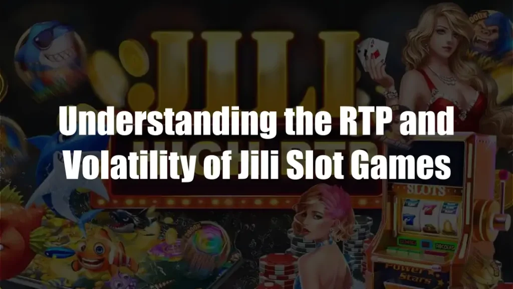 Jili Slot Games RTP and Volatility