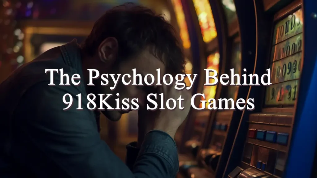 918kiss slot games psychology