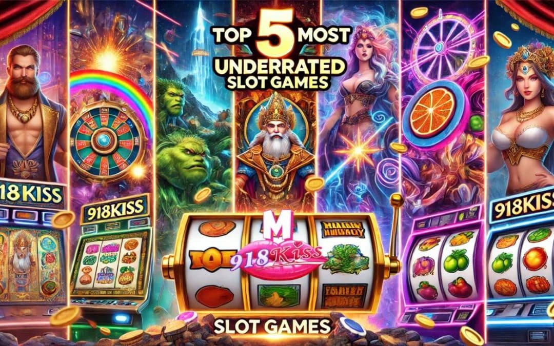 Top 5 Most Underrated 918Kiss Slot Games
